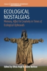 Ecological Nostalgias : Memory, Affect and Creativity in Times of Ecological Upheavals - Book