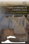 Going Forward by Looking Back : Archaeological Perspectives on Socio-Ecological Crisis, Response, and Collapse - Book