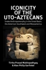Iconicity of the Uto-Aztecans : Snake Anthropomorphy in the Great Basin, the American Southwest and Mesoamerica - eBook