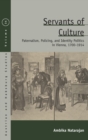 Servants of Culture : Paternalism, Policing, and Identity Politics in Vienna, 1700-1914 - Book