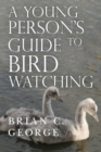 A Young Person's Guide to Bird Watching - Book