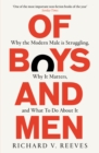 Of Boys and Men : Why the modern male is struggling, why it matters, and what to do about it - Book
