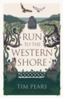 Run to the Western Shore : ‘Surprising, poignant, elemental’ novel from award-winning author - eBook