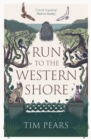 Run to the Western Shore : ‘Surprising, poignant, elemental’ novel from award-winning author - Book