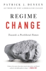 Regime Change : Towards a Postliberal Future - Book