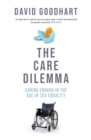 The Care Dilemma : Caring Enough in the Age of Sex Equality - Book