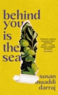 Behind You is the Sea : The ‘Dazzling’ Debut Novel Exploring Lives of Palestinian Families - eBook