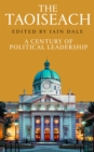The Taoiseach : A Century of Political Leadership - Book