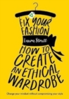 Fix Your Fashion : How to Create an Ethical Wardrobe - Book