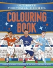 Ultimate Football Heroes Colouring Book (The No.1 football series) : Collect them all! - Book