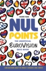 Nul Points - The Unofficial Eurovision Quiz Book : Over 1200 questions about everyone's favourite song contest - Book