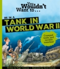 You Wouldn't Want To Be In A Tank In World War Two! - Book