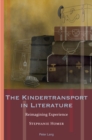 The Kindertransport in Literature : Reimagining Experience - eBook