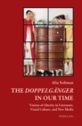 The «Doppelgaenger» in our Time : Visions of Alterity in Literature, Visual Culture, and New Media - Book
