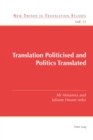 Translation Politicised and Politics Translated - eBook