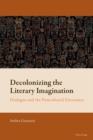Decolonizing the Literary Imagination : Dialogue and the Postcolonial Encounter - eBook