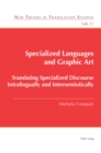 Specialized Languages and Graphic Art : Translating Specialized Discourse Intralingually and Intersemiotically - Book