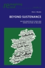 Beyond Sustenance : An Exploration of Food and Drink Culture in Ireland - Book