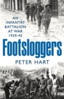 Footsloggers : An Infantry Battalion at War, 1939-45 - eBook