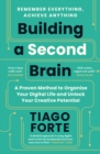 Building a Second Brain : A Proven Method to Organise Your Digital Life and Unlock Your Creative Potential - Book