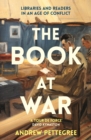The Book at War : Libraries and Readers in an Age of Conflict - eBook
