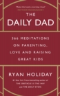 The Daily Dad : 366 Meditations on Parenting, Love and Raising Great Kids - eBook