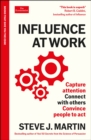 Influence at Work : Capture attention, connect with others, convince people to act: An Economist Edge book - Book