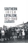Southern Irish Loyalism, 1912-1949 - Book