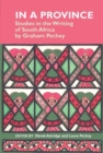 In a Province: Studies in the Writing of South Africa : by Graham Pechey - Book