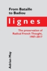 From Bataille to Badiou : Lignes, the preservation of Radical French Thought, 1987-2017 - Book