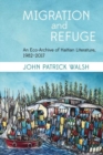 Migration and Refuge : An Eco-Archive of Haitian Literature, 1982-2017 - Book