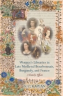 Women’s Libraries in Late Medieval Bourbonnais, Burgundy, and France - Book