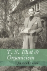 T. S. Eliot and Organicism - Book