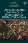 Law-Making and Legitimacy in International Humanitarian Law - eBook