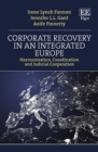 Corporate Recovery in an Integrated Europe : Harmonisation, Coordination, and Judicial Cooperation - eBook