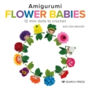 Amigurumi Flower Babies : 12 Mini Dolls to Crochet - Book