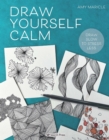 Draw Yourself Calm : Draw Slow to Stress Less - Book