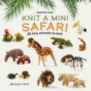 Knit a Mini Safari : 20 Tiny Animals to Knit - Book