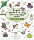 Kawaii: How to Draw Really Cute Woodland Friends - Book