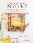 Connecting with Nature : Mindful Stitching and Textile Art Through the Seasons - Book