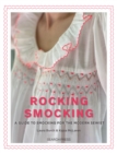 Rocking Smocking : A Guide to Smocking for the Modern Sewist - Book