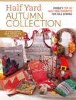 Half Yard™ Autumn Collection : Debbie's Top 40 Half Yard Sewing Projects for Fall Sewing - Book