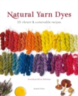 Natural Yarn Dyes : 25 Vibrant & Sustainable Recipes - Book