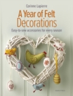 Year of Felt Decorations : Easy-to-sew accessories for every season - eBook