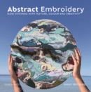 Abstract Embroidery : Slow stitching with texture, colour and creativity - eBook