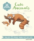 10 Step Drawing: Cute Animals : Draw over 50 adorable animals in 10 easy steps - eBook
