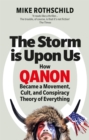 The Storm Is Upon Us : How QAnon Became a Movement, Cult, and Conspiracy Theory of Everything - Book