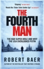 The Fourth Man : The KGB Super-Mole and Why the USA Overlooked Putin - Book
