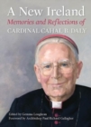 A New Ireland : Memories and Reflections of Cardinal Cahal B. Daly - Book