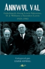 Annwyl Val - Gohebiaeth Rhwng Lewis Valentine, D.J. Williams a Saunders Lewis, 1925 - 1983 : Gohebiaeth Rhwng Lewis Valentine, D.J. Williams a Saunders Lewis, 1925 - 1983 - Book